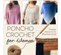 Poncho Crochet for Women: Timeless Patterns for Effortless Style