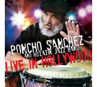 Poncho Sanchez and His Latin Jazz Band Live in Hollywood (CD) Album