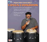 Poncho Sanchez' Conga Cookbook: Develop Your Conga Playing by Learning Afro-Cuban Rhythms from the Master [Lingua inglese]