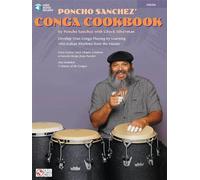 Poncho Sanchez' Conga Cookbook: Develop Your Conga Playing by Learning Afro-Cuban Rhythms from the Master [Lingua inglese]