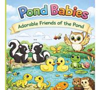 Pond Babies: Adorable Friends of the Pond