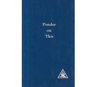 [Ponder on This: From the Writings of Alice A.Bailey and the Tibetan Master Djwhal Khul] (By: Alice A. Bailey) [published: December, 1980]