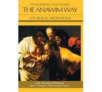 Pondering the Word - The Anawim Way - Vol 21 Num 4: Easter 2025