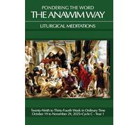 Pondering the Word - The Anawim Way - Vol 21 Num 8: Twenty-Ninth to Thirty-Fourth Weeks in Ordinary Time 2025