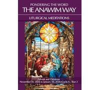 Pondering the Word - The Anawim Way - Vol 22 Num 1: Advent and Christmas, 2025/26