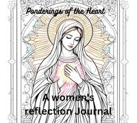 Ponderings of the Heart: A women's reflection Journal