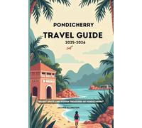 PONDICHERRY Travel guide 2025-2026: Secret Spots and Hidden Treasures of Pondicherry”