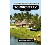 Pondicherry Travel Guide 2026-2027: A Deep Explorer’s Path to Culture, Flavor, and Authentic Discovery
