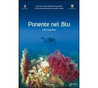 Ponente nel blu. Il sic di Capo Berta, Imperia. Ediz. illustrata