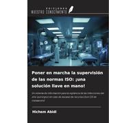 Poner en marcha la supervisión de las normas ISO: ¡una solución llave en mano!: Un sistema de información para la vigilancia de las infecciones del ... escasez de recursos (con CD de instalación)