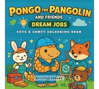 Pongo the Pangolin and Friends - Dream Jobs: Cute & Comfy Colouring Book