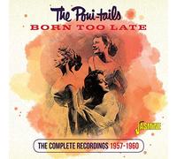 Poni-Tails - Born Too Late: Complete Recordings 1957-1960