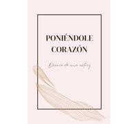 Poniéndole corazón: Diario de una actriz