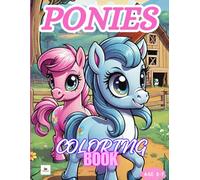 PONIES colouring book: over 40 whimsical pages featuring your favorite ponies, these large-sized illustrations are perfect for your creative flair.