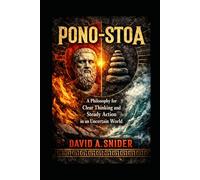 Pono-Stoa:: A Framework for Clear Thinking and Steady Living