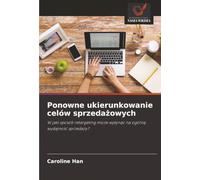 Ponowne ukierunkowanie celów sprzedażowych: W jaki sposób retargeting może wpłynąć na ogólną wydajność sprzedaży?: W jaki sposób retargeting mo¿e wp¿yn¿¿ na ogóln¿ wydajno¿¿ sprzeda¿y?