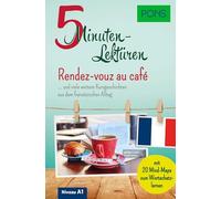 PONS 5-Minuten-Lektüren Französisch A1 - Rendez-vous au café: ... und viele weitere Kurzgeschichten aus dem französischen Alltag. Mit 20 Mind-Maps zum Wortschatzlernen.
