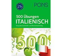 PONS 500 Übungen Italienisch: Das große Grammatik- und Wortschatztraining