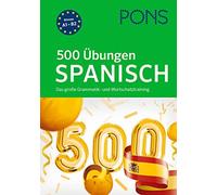 PONS 500 Übungen Spanisch: Das große Grammatik- und Wortschatztraini (Tascabile)