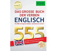 PONS Das große Buch der Verben Englisch: Die 555 wichtigsten Verben, alphabetisch sortiert
