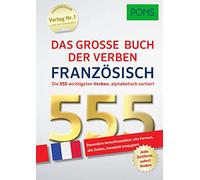 PONS Das große Buch der Verben Französisch: Die 555 wichtigsten Verben alphabetisch sortiert