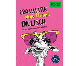 PONS Englisch Grammatik ohne Drama: Locker üben, worauf es ankommt