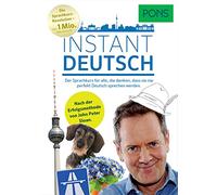 PONS Instant Deutsch: Der Sprachkurs für alle, die denken, dass sie nie perfekt Deutsch sprechen werden. Nach der Erfolgsmethode von John Peter Sloan.