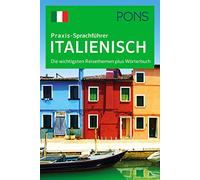 PONS Praxis-Sprachführer Italienisch: Die wichtigsten Reisethemen plus Wörterbuch