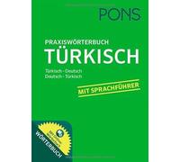 PONS Praxiswörterbuch Türkisch: Türkisch-Deutsch/Deutsch-Türkisch. Mit Sprachführer und Online-Wörterbuch