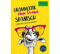 PONS Spanisch Grammatik ohne Drama: Locker üben, worauf es ankommt
