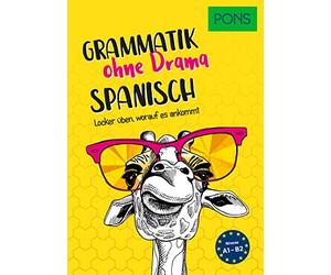 PONS Spanisch Grammatik ohne Drama: Locker üben, worauf es ankommt