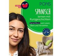 PONS Spanisch lernen mit Kurzgeschichten: Spanisch-Sprachkurs zum Le (Tascabile)