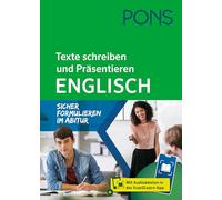 PONS Texte schreiben und Präsentieren Englisch: Sicher formulieren im Abitur