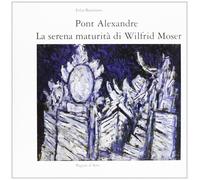 Pont Alexandre. La serena maturità di Wilfrid Moser. Opere 1993-1997