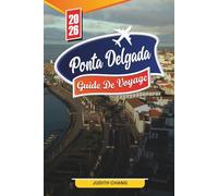 PONTA DELGADA GUIDE DE VOYAGE 2026: Découvrez des joyaux cachés, des monuments historiques, des conseils de voyage et des expériences de vacances inoubliables