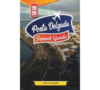 PONTA DELGADA TRAVEL GUIDE 2026: Discover Hidden Gems, Historic Landmarks, Travel Tips, and Unforgettable Vacation Experiences
