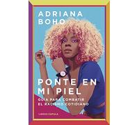 Ponte en mi piel: Guía para combatir el racismo cotidiano