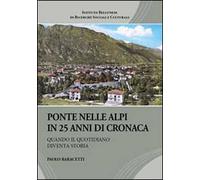 Ponte nelle Alpi in 25 anni di cronaca. Quando il quotidiano diventa storia
