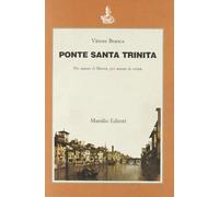Ponte Santa Trinita. Per amore di libertà, per amore di verità