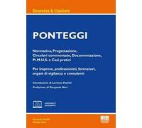 Ponteggi. Normativa, Progettazione, Circolari commentate, Documentazione, Pi.M.U.S. e Casi pratici. Per imprese, professionisti, formatori, organi di vigilanza e consulenti