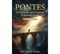 PONTES: Os Mentores que Forjaram o Apóstolo Paulo. Um livro para Líderes!: 1
