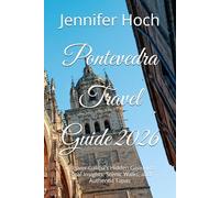 Pontevedra Travel Guide 2026: Discover Galicia’s Hidden Gem with Local Insights, Scenic Walks, and Authentic Tapas