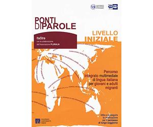 Ponti di parole. Livello iniziale. Percorso integrato multimediale di lingua italiana per giovani e adulti migranti. Con espansione online