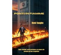 Ponti in fiamme: Bugie aziendali, verità pericolose e un amore che nessuno dei due si aspettava