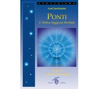 Ponti. L'antica saggezza rivelata. Vol. 2: L'uomo sul sentiero