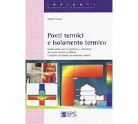 Ponti termici e isolamento termico. Guida pratica per la gestione e correzione dei ponti termici in edilizia. Completo di schede sui materiali isolanti