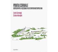 Pontili Corviale. Dispositivi per l'accessibilità dei territori metropolitani. Ediz. illustrata