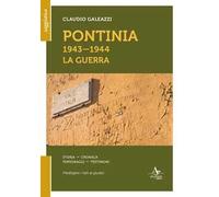 Pontinia 1943-1944. La guerra. Storia cronaca personaggi testimoni