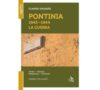Pontinia 1943-1944. La guerra. Storia cronaca personaggi testimoni
