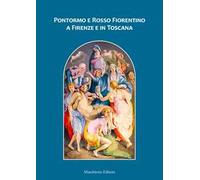 Pontormo e Rosso Fiorentino a Firenze e in Toscana